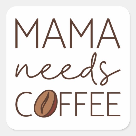 Mama braucht Kaffee Quadratischer Aufkleber (Vorderseite)