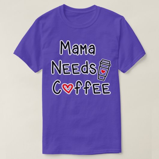 Mama braucht Kaffee T-Shirt (Design vorne)