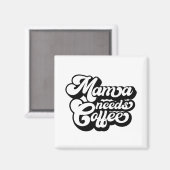 Mama braucht morgens Kaffee Magnet (Vorderseite/Rückseite)