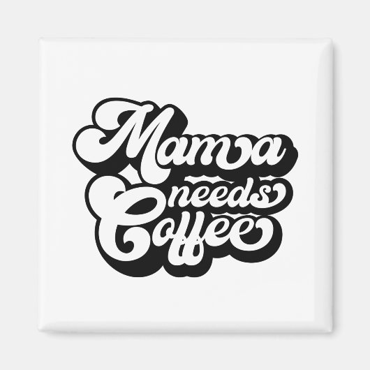 Mama braucht morgens Kaffee Magnet (Vorne)