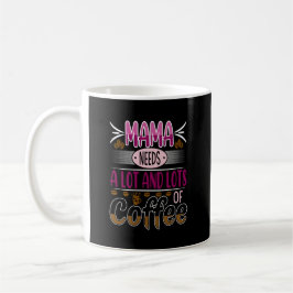 Mama braucht viel Kaffee, rosa Tasse