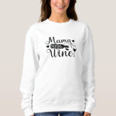 Mama braucht Wein Zitrusfrüchte Wein Spaß Sweatshirt (Vorderseite)