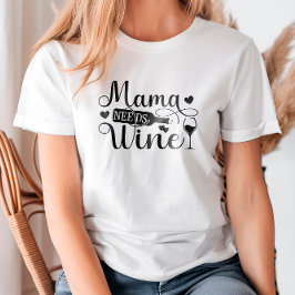 Mama braucht Wein Zitrusfrüchte Wein Spaß T-Shirt