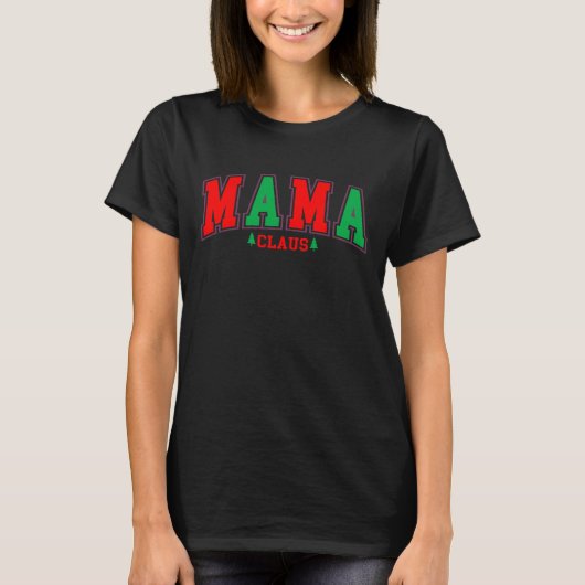 Mama Claus Funny Christmas T-Shirt (Vorderseite)
