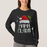 Mama Claus Santa Funny Christmas Pajama Matching F T-Shirt<br><div class="desc">Mama Claus Santa Funny Christmas Pajama Matching Family</div>