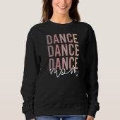 Mama | Dance Mama | Dancer Mama Geschenke Sweatshirt (Vorderseite)