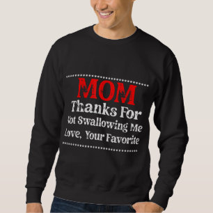 Mama danke, dass sie mich nicht Liebe verschluckt Sweatshirt