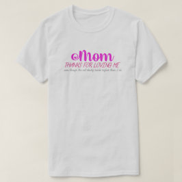 Mama, danke für die Liebe zu mir T - Shirt