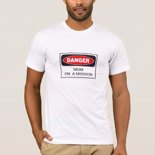 Mama DER GEFAHR AUF EINEM MISSION-T - SHIRT