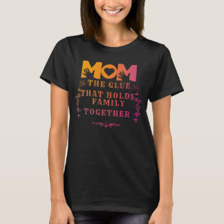 Mama der Klebstoff, der Familie zusammenhält T-Shirt