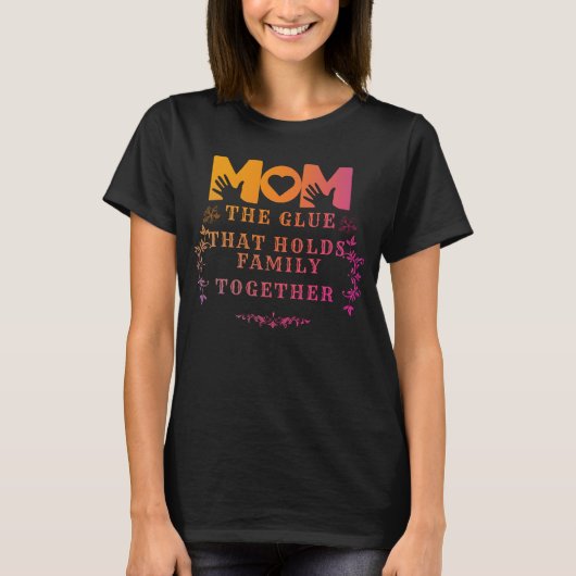 Mama der Klebstoff, der Familie zusammenhält T-Shirt (Vorderseite)