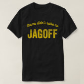 Mama Didn't Raise No Jagoff Yinzer Pittsburgh Funn T-Shirt (Design vorne)