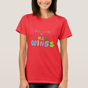 "Mama, du bist ihr Flügel" T - Shirt der Frauen -