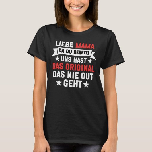 Mama Du Hast Bereits Uns T-Shirt (Vorderseite)