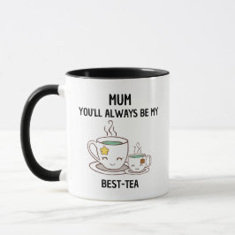 Mama, du wirst immer mein bester Tee sein Tasse