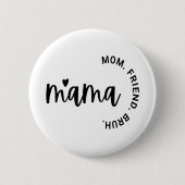Mama, Ehefrau Mutter Freundin, Muttertag, Geschenk Button (Vorderseite)