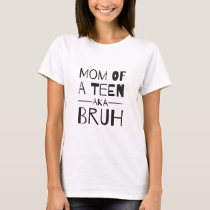 Mama einer Teeny, aka bruh tee