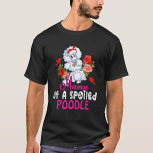 Mama einer verdorbenen Niedlichen Poodle Dog Bow K T-Shirt