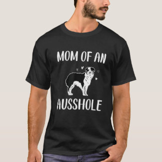 Mama eines Ausshole, australischer Schäferhund, Au T-Shirt