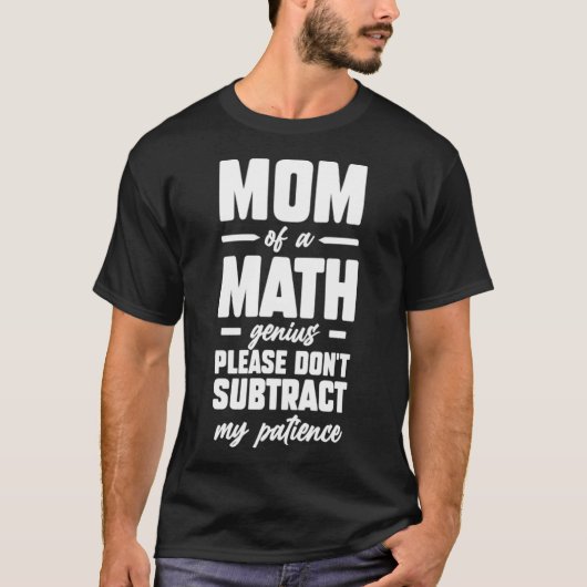 Mama eines Mathe-Genius Bitte ziehen Sie mein Pati T-Shirt (Vorderseite)