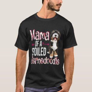 Mama eines verwöhnten Bernedoodle glücklichen Mutt T-Shirt