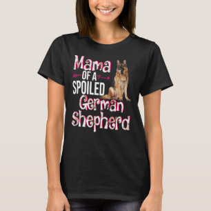 Mama eines verwöhnten deutschen Hirten T-Shirt