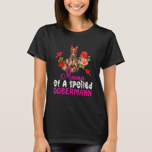 Mama eines verwöhnten Dobermanns Süße Dobermann Fl T-Shirt