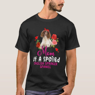 Mama eines verwöhnten englischen Springer Spaniel  T-Shirt