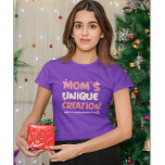 Mama Einzigartige Schöpfung! Funny Birthday Gift T-Shirt<br><div class="desc">Mama Einzigartige Schöpfung!</div>