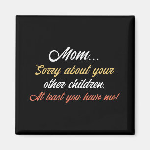 Mama, Entschuldigung wegen der anderen Kinder. Wen Magnet