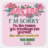 Mama, es tut mir leid, dass ich der Grund bin, war Quadratischer Aufkleber (Vorderseite)