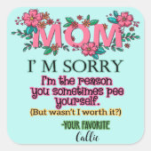 Mama, es tut mir leid, dass ich der Grund bin, war Quadratischer Aufkleber (Vorderseite)