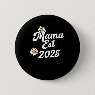 Mama Est. 2025 Eine stilvolle Hommage an Junge Müt Button