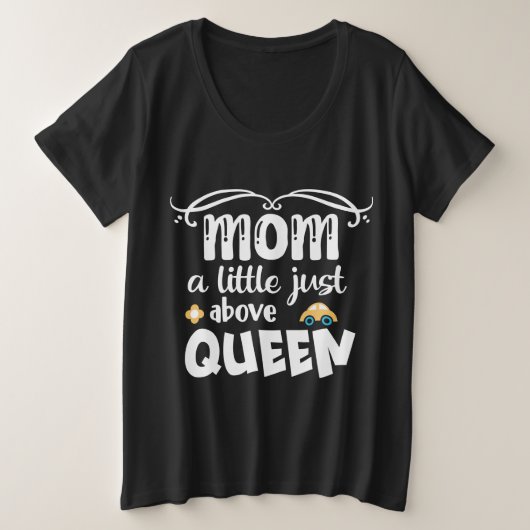 Mama etwas über der Königin Große Größe T-Shirt (Design vorne)