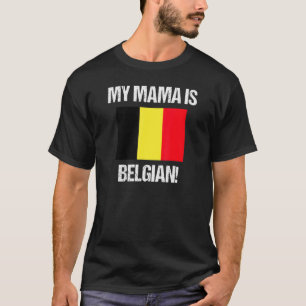 Mama Flags Meine Mama ist Belgierin Belgien-Flagge T-Shirt