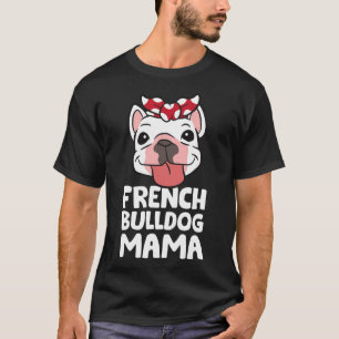 Mama Französische Bulldogge Hund Französische Bull T-Shirt