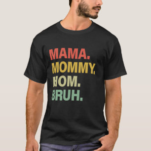 Mama für Frauen Mama Mommy Mama Bruh Mother's Day  T-Shirt