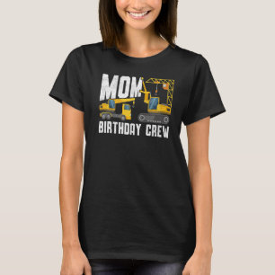 Mama Geburtstagsfeier Crew - Bau Geburtstagsparty  T-Shirt