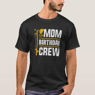 Mama Geburtstagsfeier Crew - Bau Geburtstagsparty T-Shirt