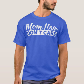Mama Hair Dont Care T-Shirt