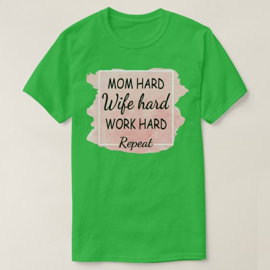 Mama harte Ehefrau harte Arbeit harte Wiederholung T-Shirt (Design vorne)