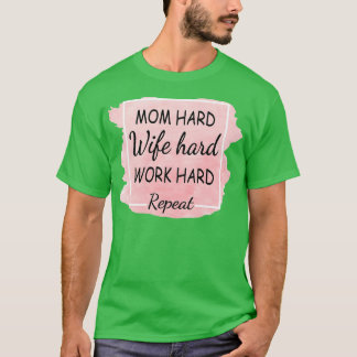Mama harte Ehefrau harte Arbeit harte Wiederholung T-Shirt