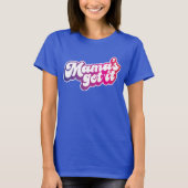 Mama hat es Got T-Shirt (Vorderseite)