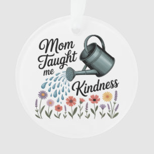Mama hat mir Freundlichkeit beigebracht Ornament