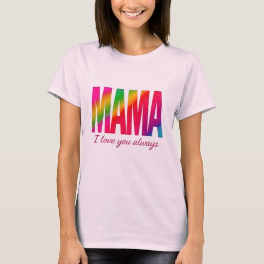 Mama, ich Liebe Sie immer T - Shirt (Vorderseite)