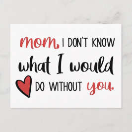 Mama, ich weiß nicht, was ich ohne dich tun würde  postkarte