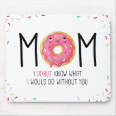 Mama Ich weiß nicht, was ich ohne Sie tun würde Ma Mousepad (Vorne)