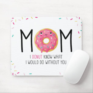 Mama Ich weiß nicht, was ich ohne Sie tun würde  Mousepad