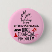 Mama, ich werde immer dein großes finanzielles Pro Button (Vorderseite)