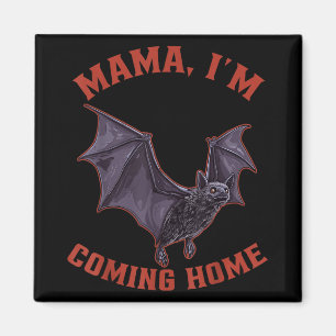 Mama Im Coming Zuhause Bat Halloween Magnet